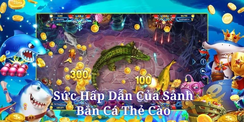 Bắn cá thẻ cào đem đến cơ hội đổi thưởng thực sự